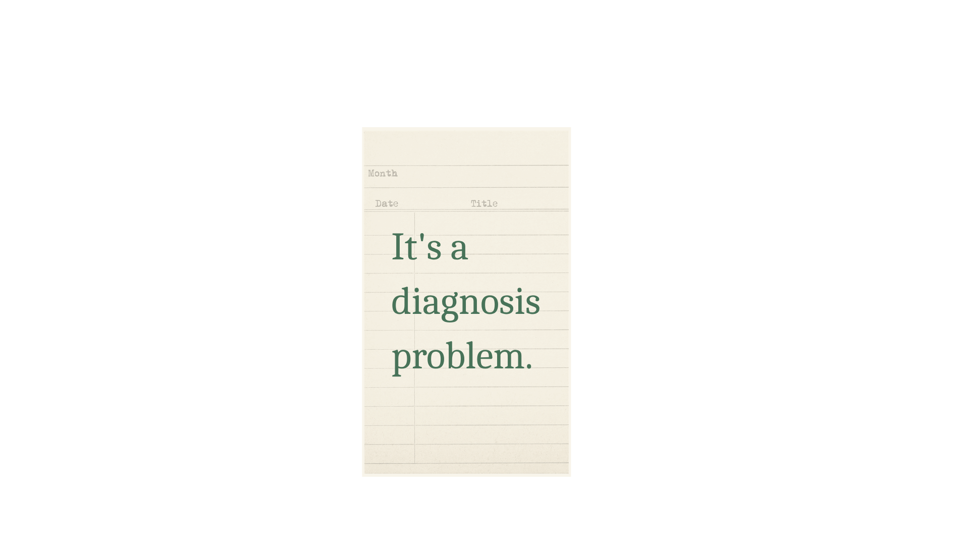 Branded pull quote card with the text: It's a diagnosis problem.